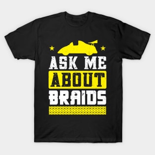 Ask Me About Braids - Slot Car T-Shirt
